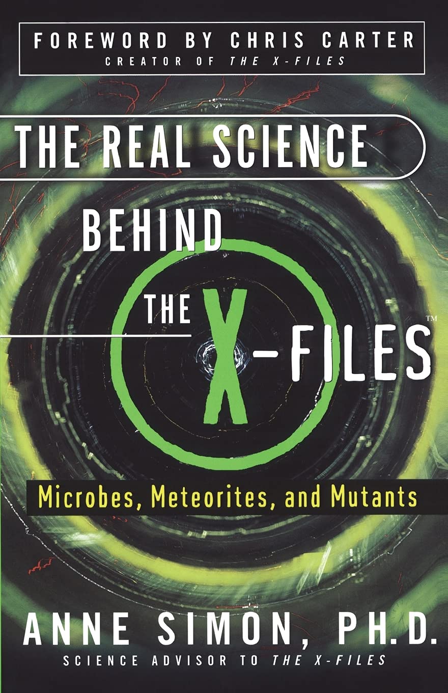 The Real Science Behind the X-Files: Microbes, Meteorites, and Mutants book