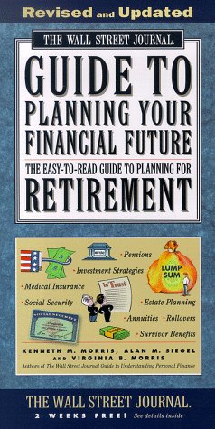 The Wall Street Journal Guide to Planning Your Financial Future: The Easy-to-Read Guide to Planning for Retirement Business, Finance & Career