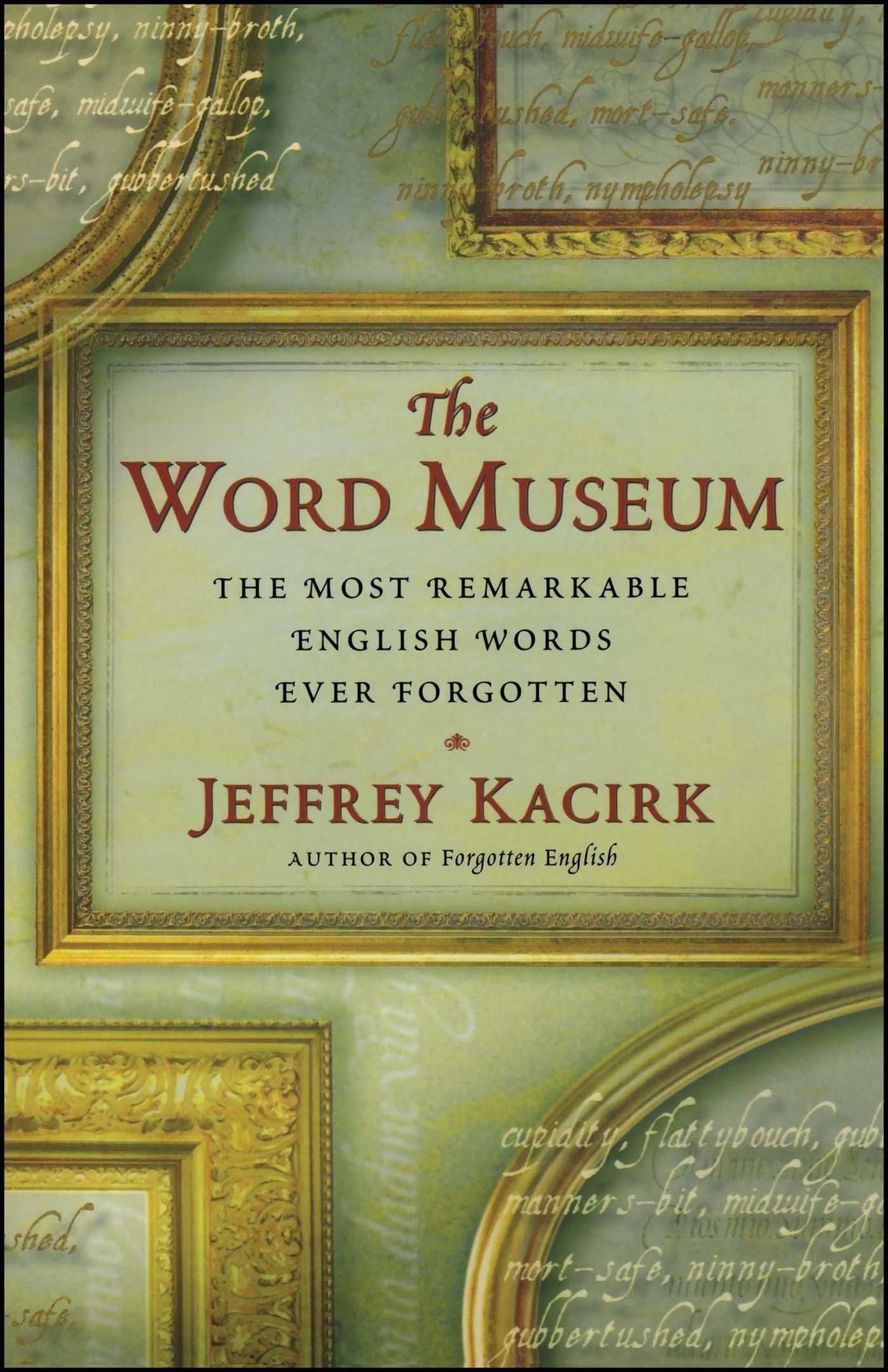 The Word Museum: The Most Remarkable English Words Ever Forgotten book