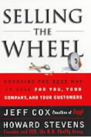 Selling The Wheel: Choosing The Best Way To Sell For You And Your Company Business, Finance & Career