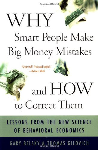 Why Smart People Make Big Money Mistakes And How To Correct Them: Lessons From The New Science Of Behavioral Economics: Lessons from the New Science of Behavioural Economics Business, Finance & Career