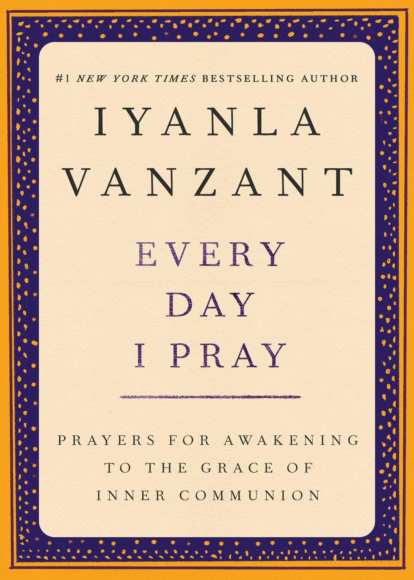 Every Day I Pray: Prayers for Awakening to the Grace of Inner Communion book