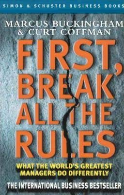 First, Break All the Rules: What the World's Greatest Managers Do Differently (Simon & Schuster business books) Business, Finance & Career