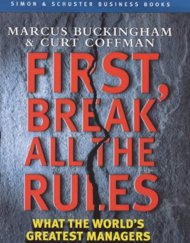First, Break All the Rules: What the World's Greatest Managers do Differently (Simon & Schuster business books) Law