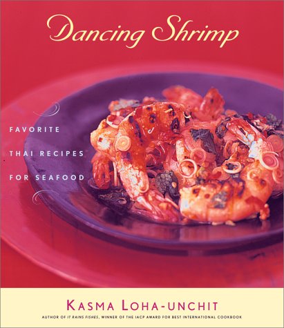 Dancing Shrimp: Favorite Thai Recipes for Seafood Cooking & Enjoying