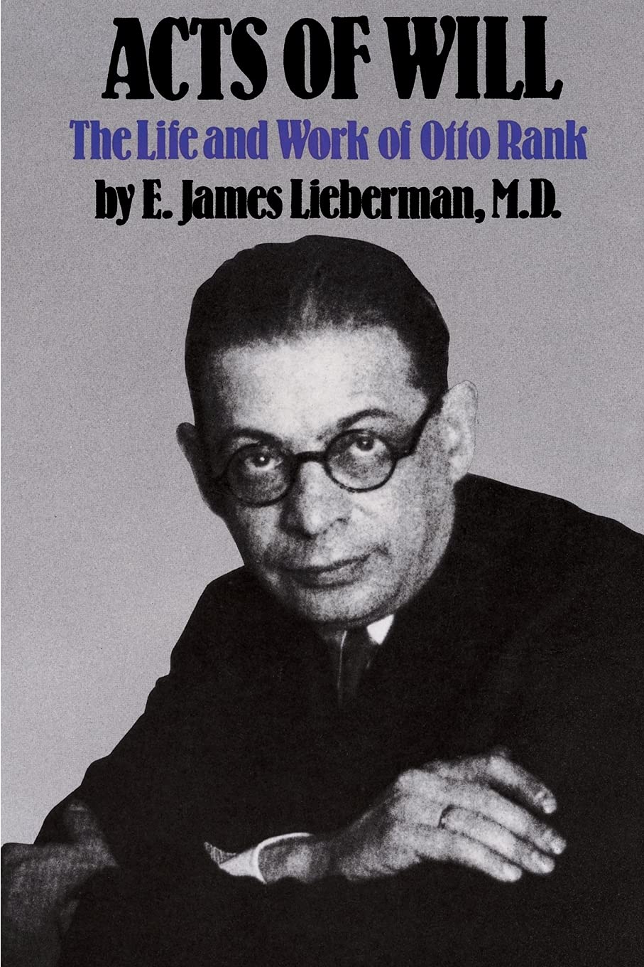 Acts of Will: The Life and Work of Otto Rank Medicine