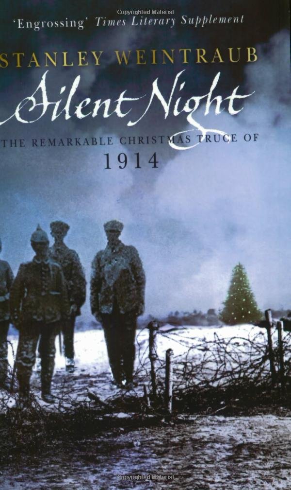 Silent Night: The Remarkable Christmas Truce Of 1914 Politics & History