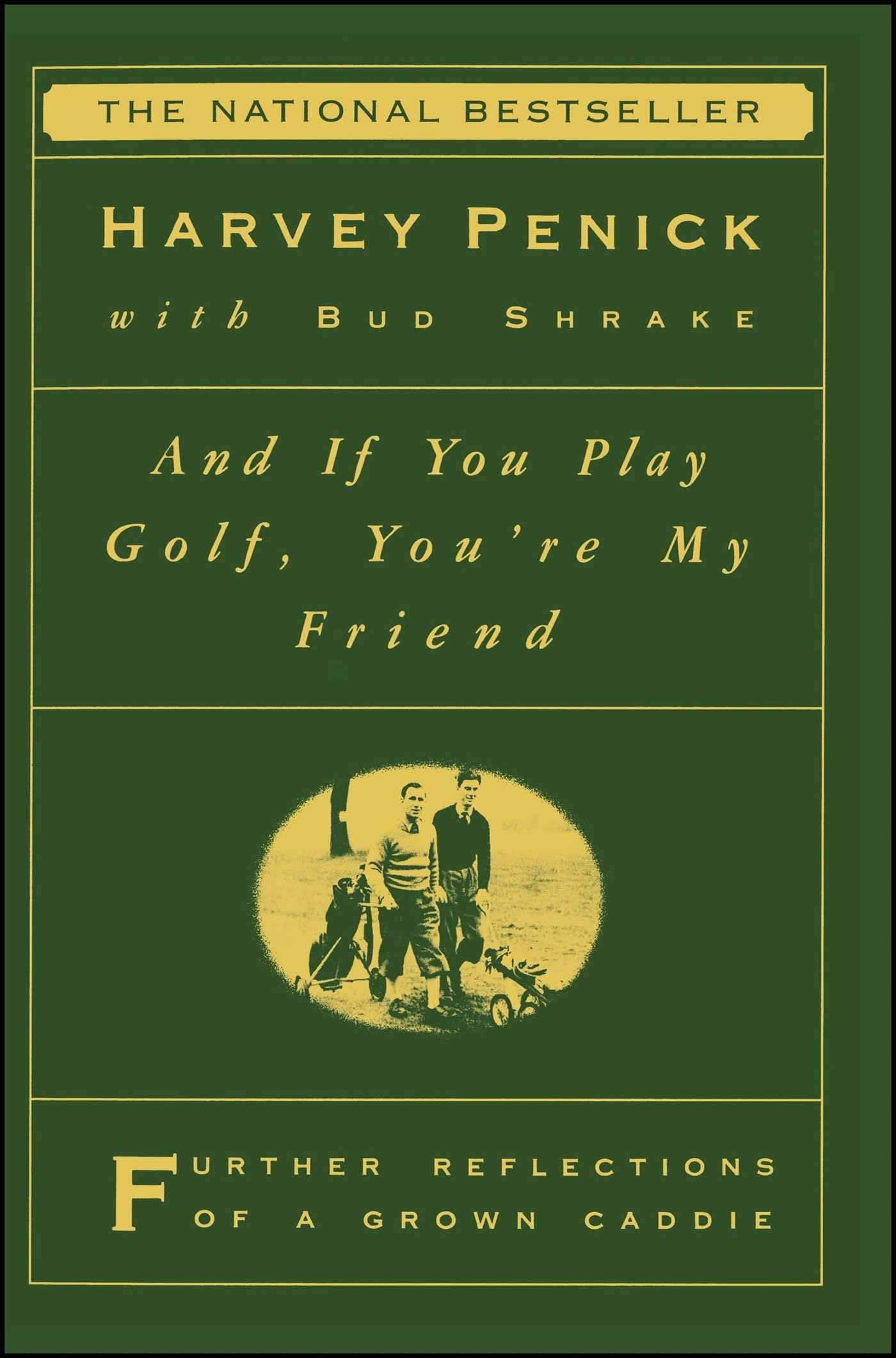 And If You Play Golf, You're My Friend: Furthur Reflections of a Grown Caddie Leisure & Fun