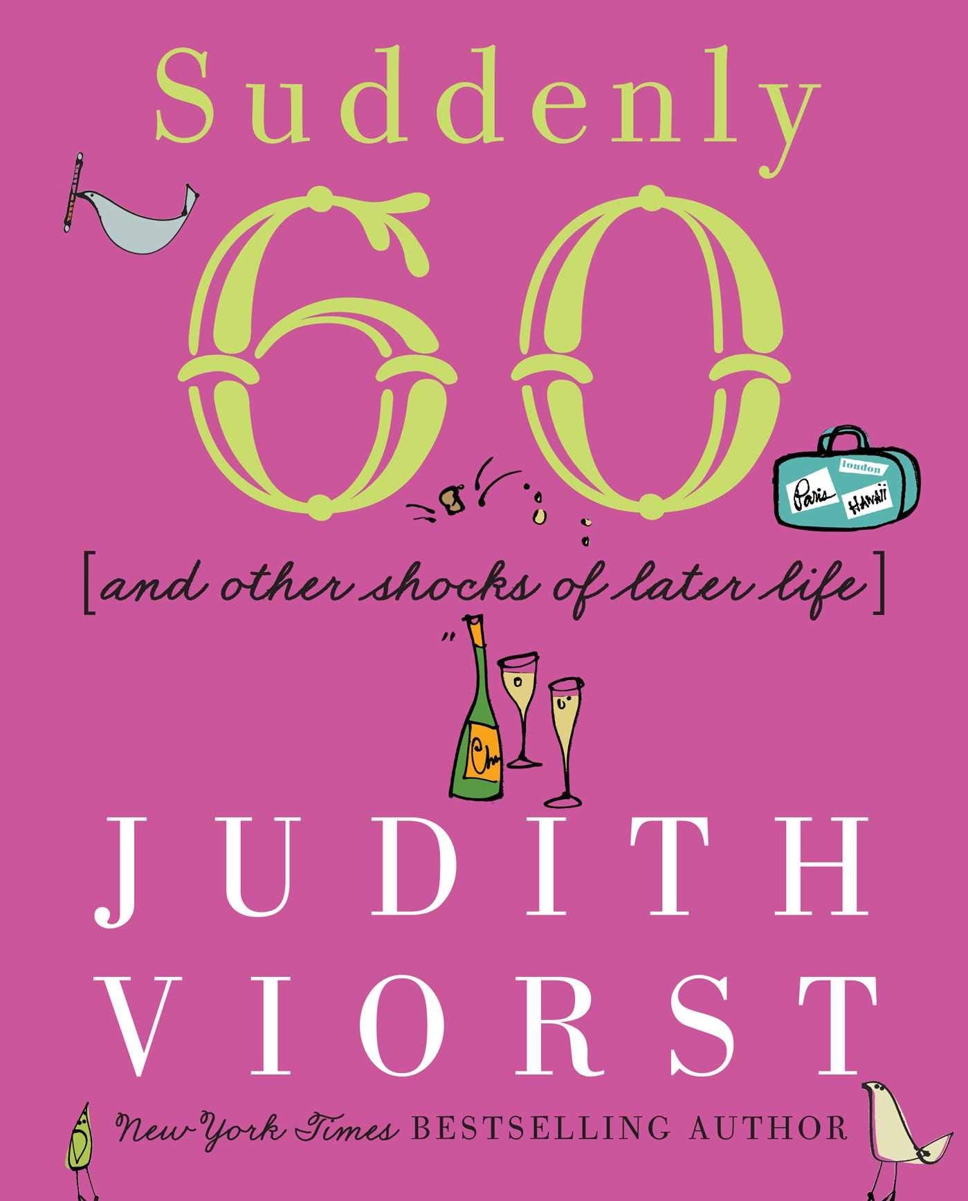 Suddenly Sixty: And Other Shocks of Later Life (Judith Viorst's Decades) Poetry