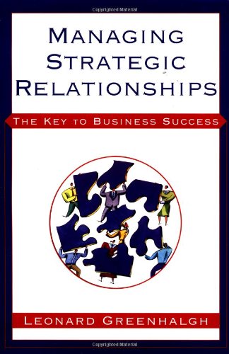 Managing Strategic Relationships: The Key to Business Success Business, Finance & Career