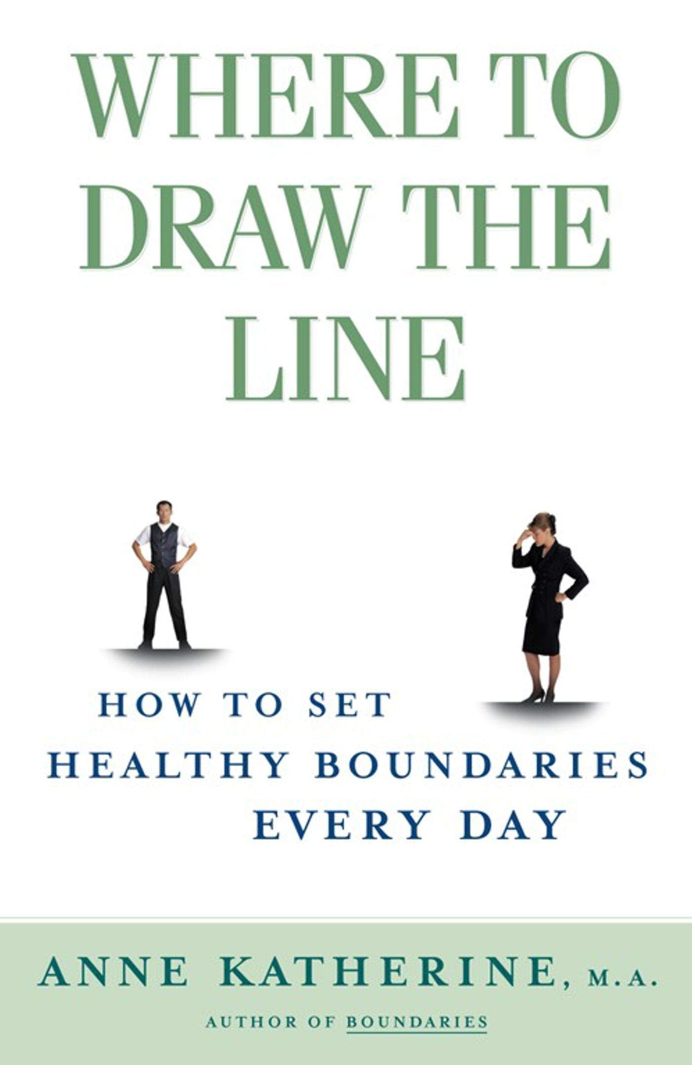 Where to Draw the Line: How to Set Healthy Boundaries Every Day Business, Finance & Career