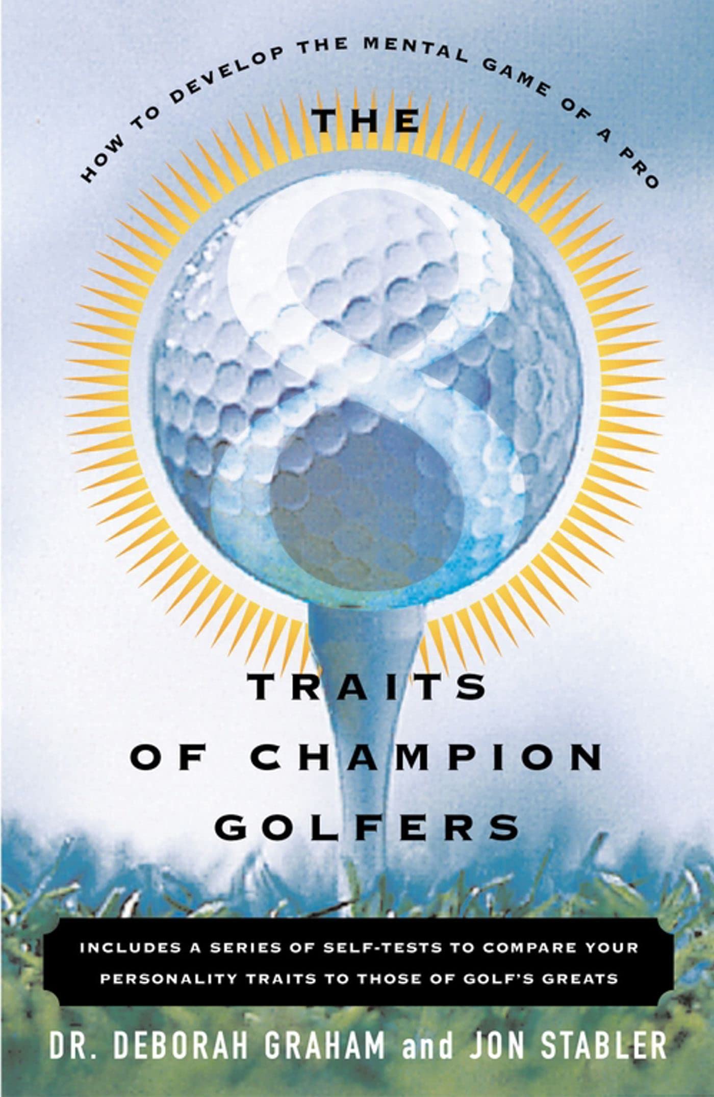 The 8 Traits Of Champion Golfers: How To Develop The Mental Game Of A Pro Self-help