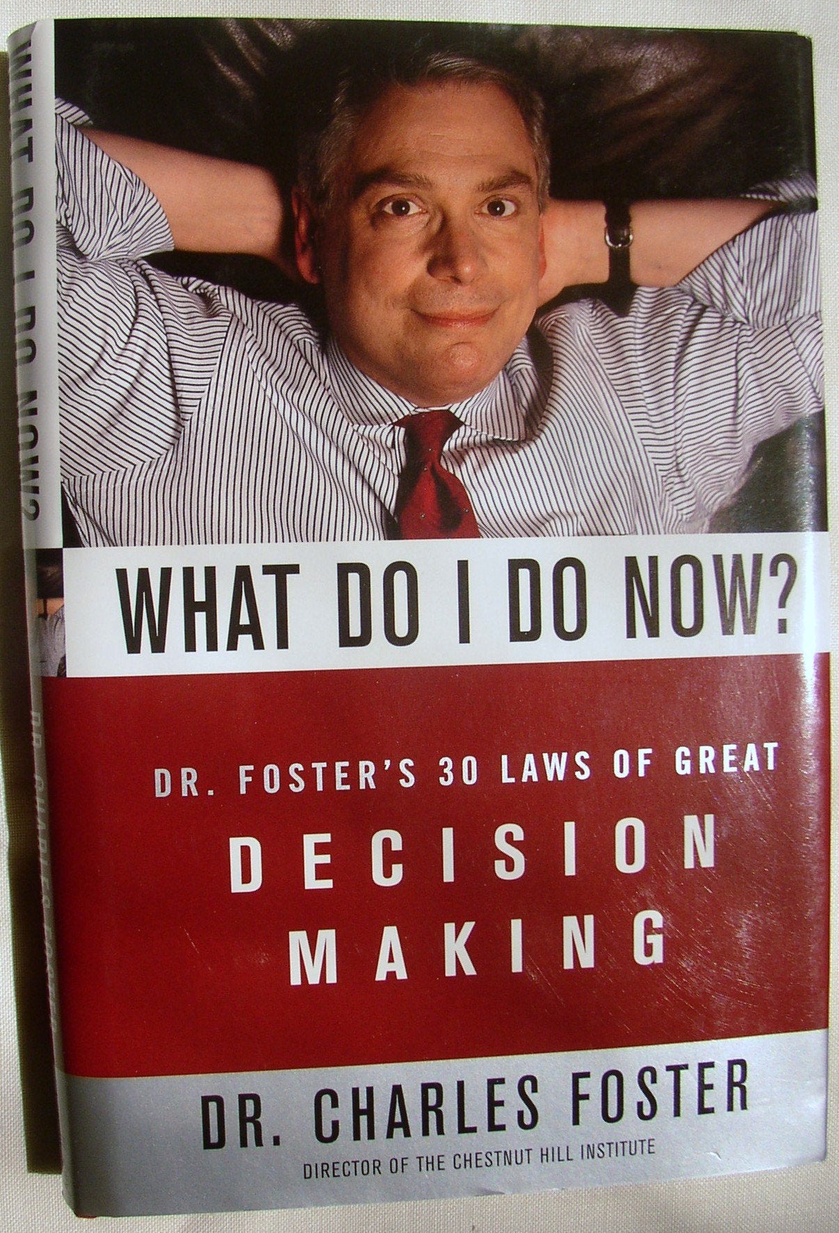 What Do I Do Now?: Dr. Foster's 30 Laws of Great Decision Making Lifestyle