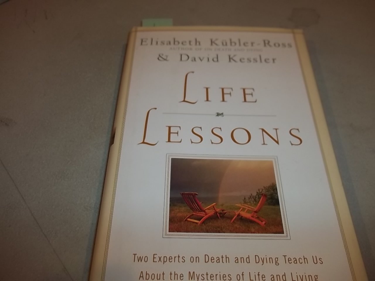 Life Lessons: Two Experts on Death and Dying Teach Us about the Mysteries of Life and Living book
