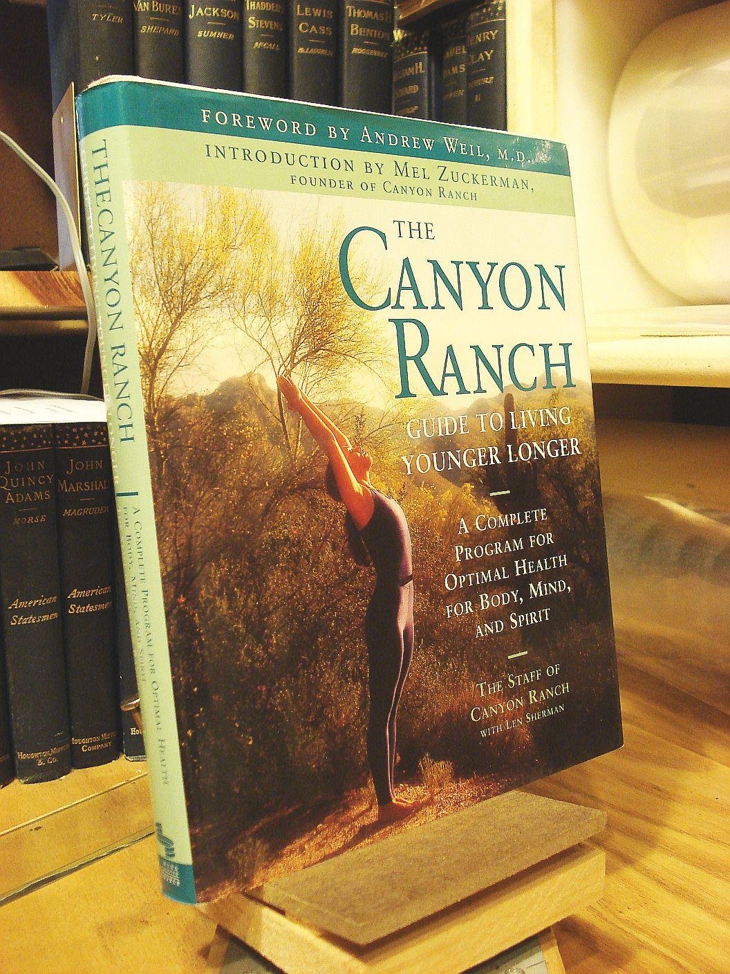 The Canyon Ranch Guide to Living Younger Longer: A Complete Program for Optimal Health for Body, Mind and Spirit Health, Nutrition & Fitness