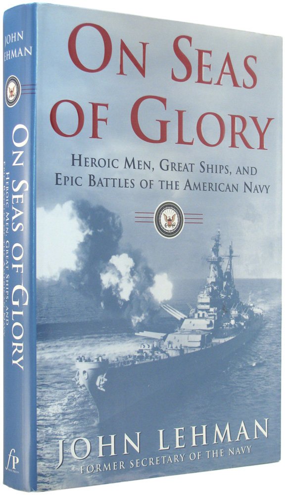 On Seas of Glory: Heroic Men, Great Ships, and Epic Battles of the American Navy Social Sciences