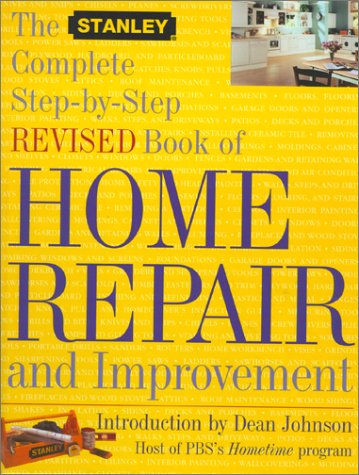 The Stanley Complete Step-by-Step Revised Book of Home Repair and Improvement Hobbies & Crafts