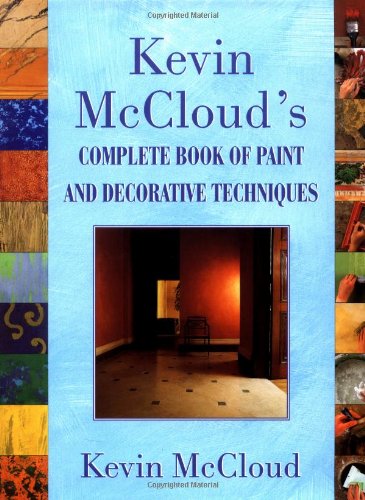 Kevin McClouds Complete Book of Paint and Decorative Techniques Architecture