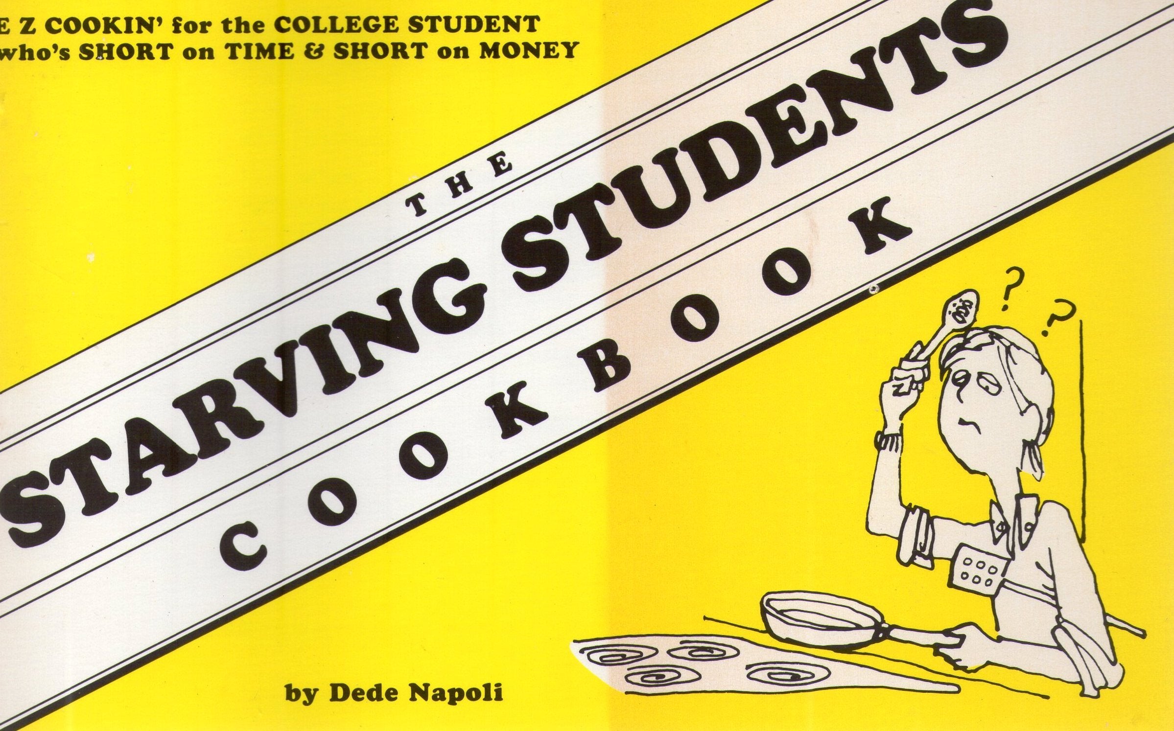 The Starving Students Cookbook ~ E Z Cookin' for the College Student who's short on time & short on money by Hall, Dede (1983) Taschenbuch Cooking & Enjoying