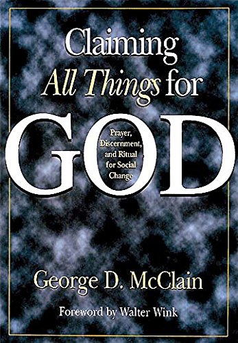 Claiming All Things for God: Prayer, Discernment, and Ritual for Social Change Religion & Esotericism
