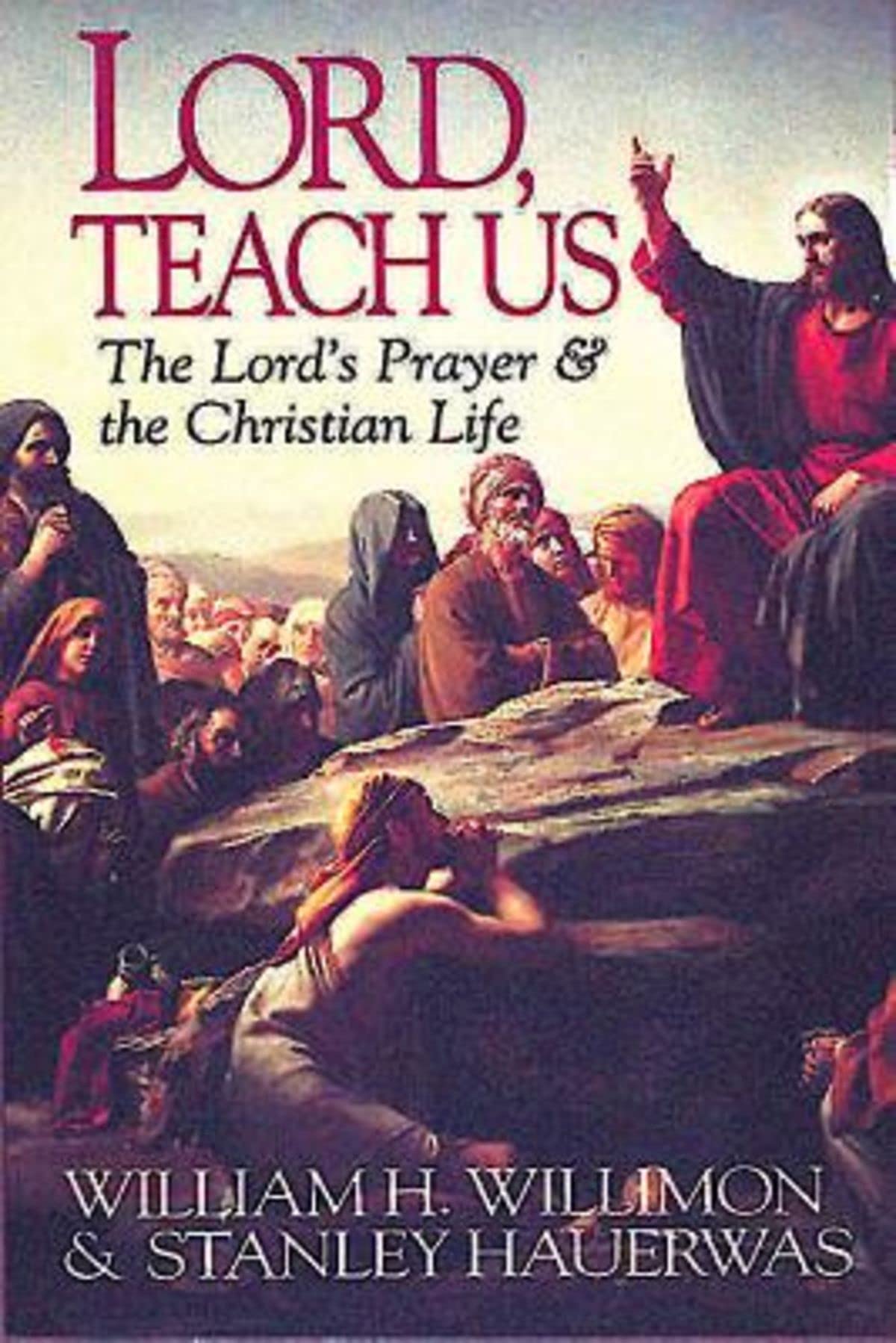 Lord, Teach Us: The Lord's Prayer & the Christian Life Religion & Esotericism
