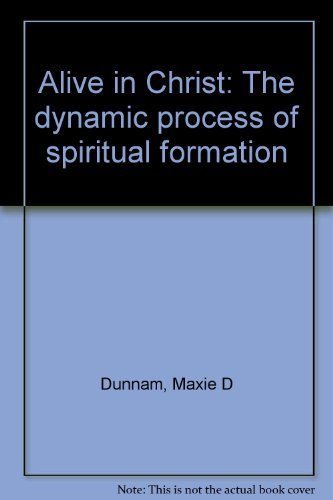 Alive in Christ : The Dynamic Process of Spiritual Formation Books
