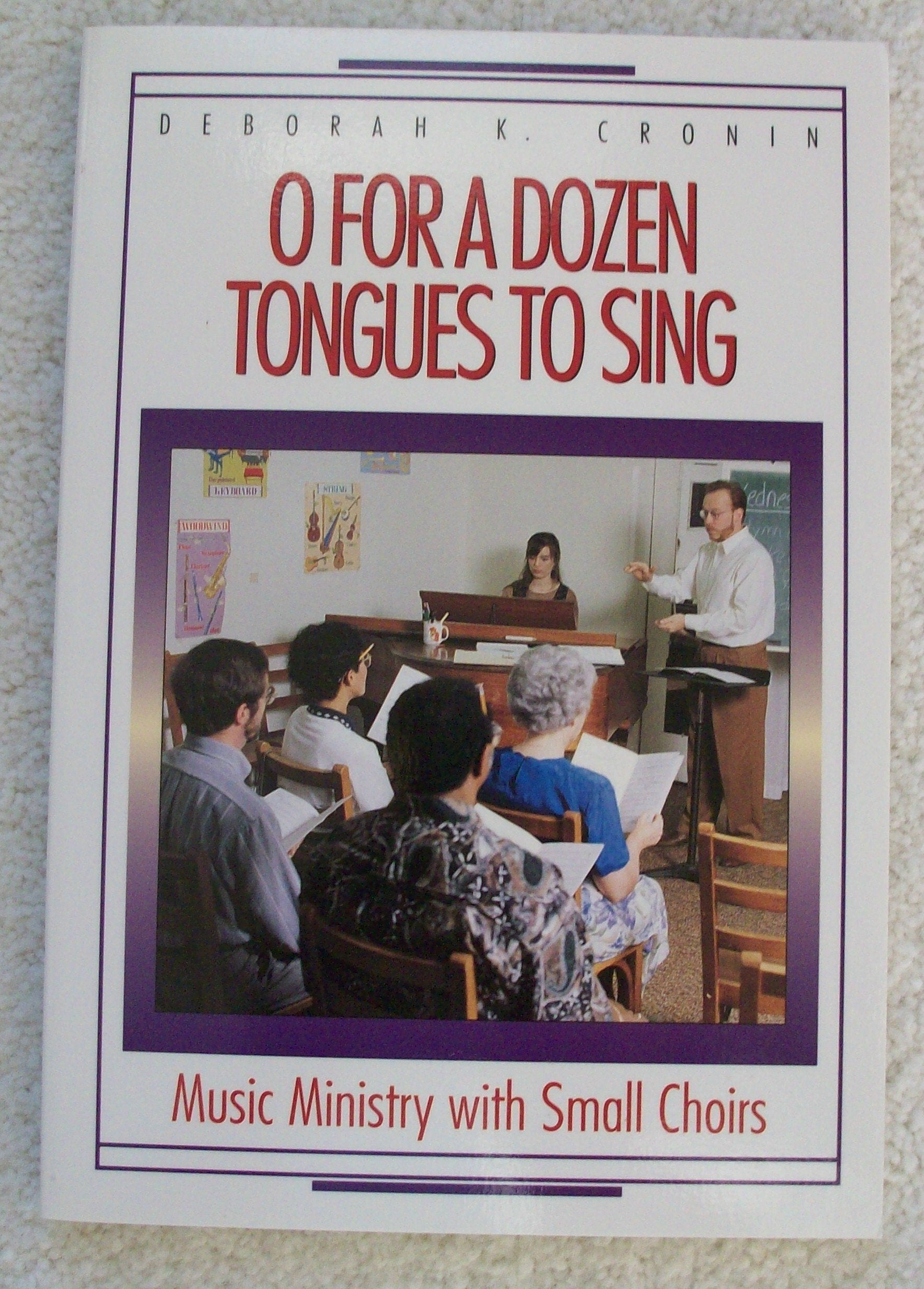 O for a Dozen Tongues to Sing: Music Ministry With Small Choirs book