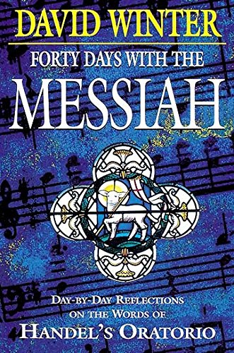 Forty Days With the Messiah: Day-By-Day Reflections on the Words of Handel's Oratorio Religion & Esotericism