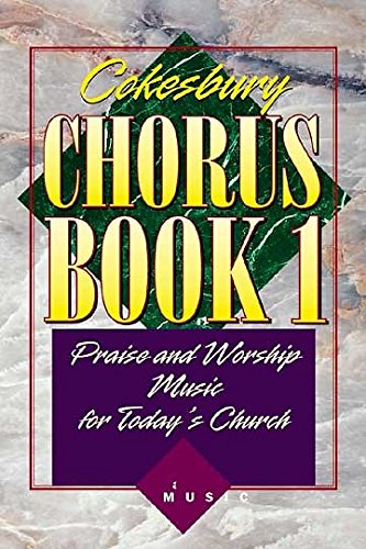 Cokesbury Chorus Book - Words and Music Edition : Praise and Worship Music for Today's Church Books