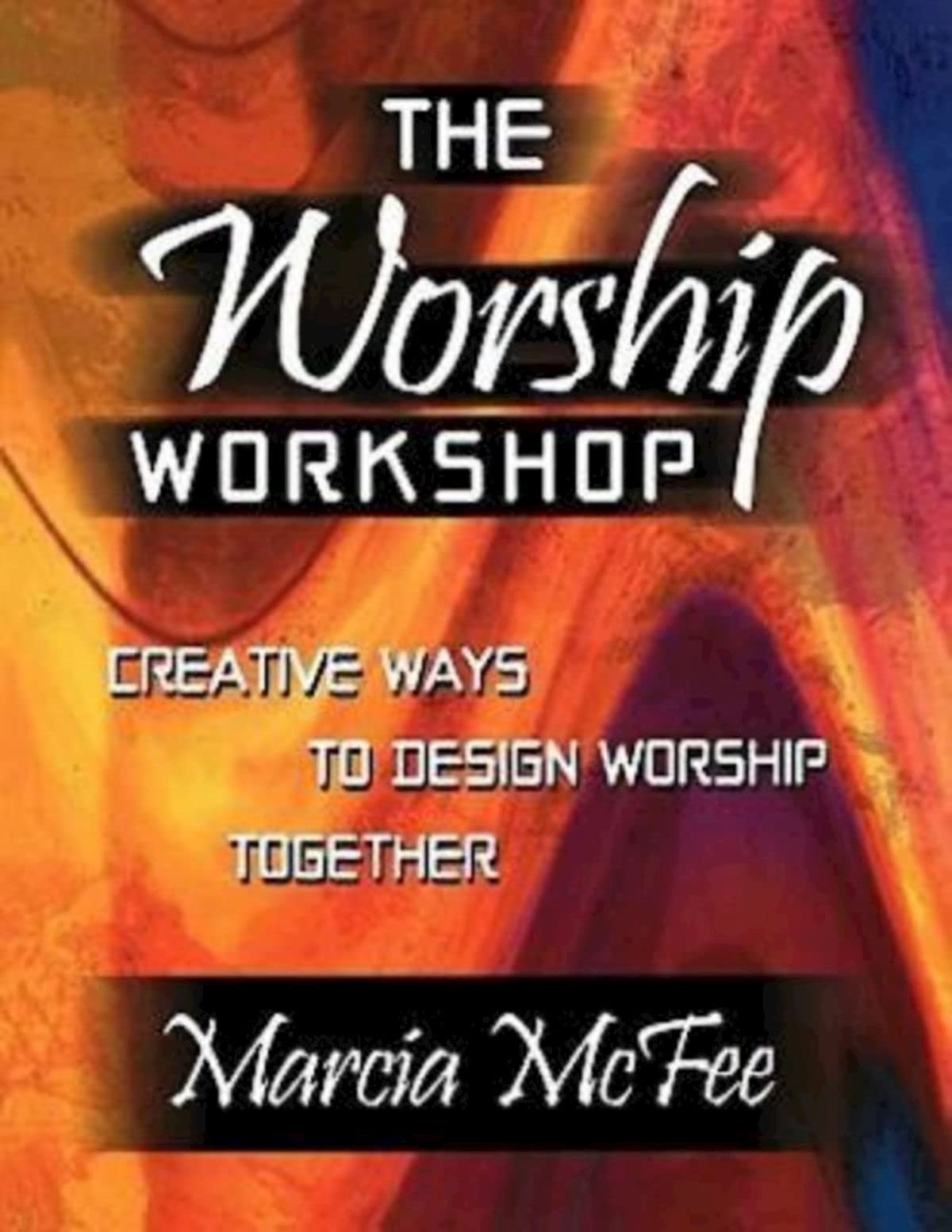 The Worship Workshop: Creative Ways to Design Worship Together Religion & Esotericism