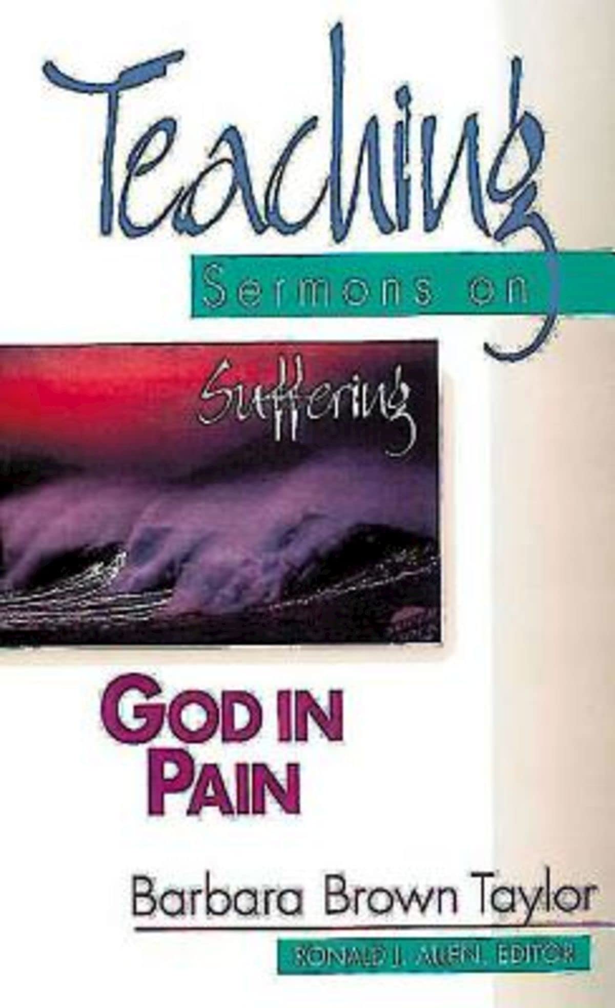 God in Pain: Teaching Sermons on Suffering: Teaching Sermons on Suffering (Teaching Sermons Series) (Teaching Sermon Series) Religion & Esotericism