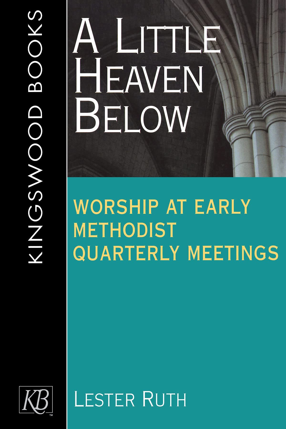 A Little Heaven Below: Worship at Early Methodist Quarterly Meetings Philosophy