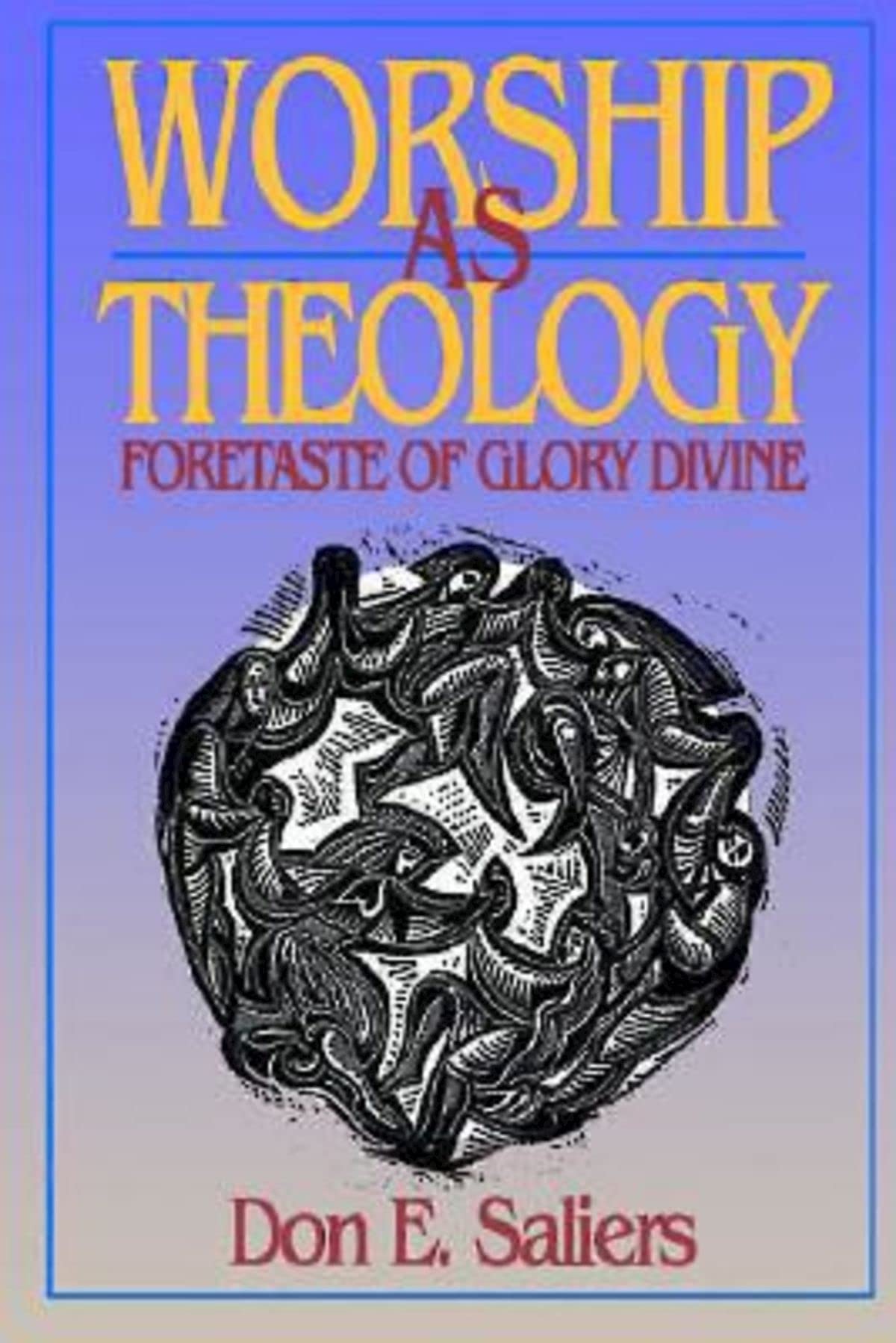 Worship as Theology: Foretaste of Glory Divine Religion & Esotericism