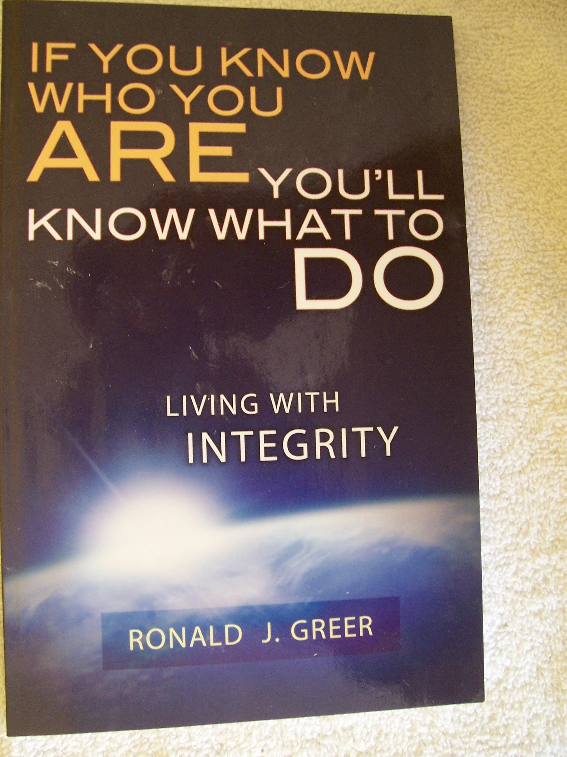 If You Know Who You Are...Youll Know What to Do: Living With Integrity Religion & Esotericism