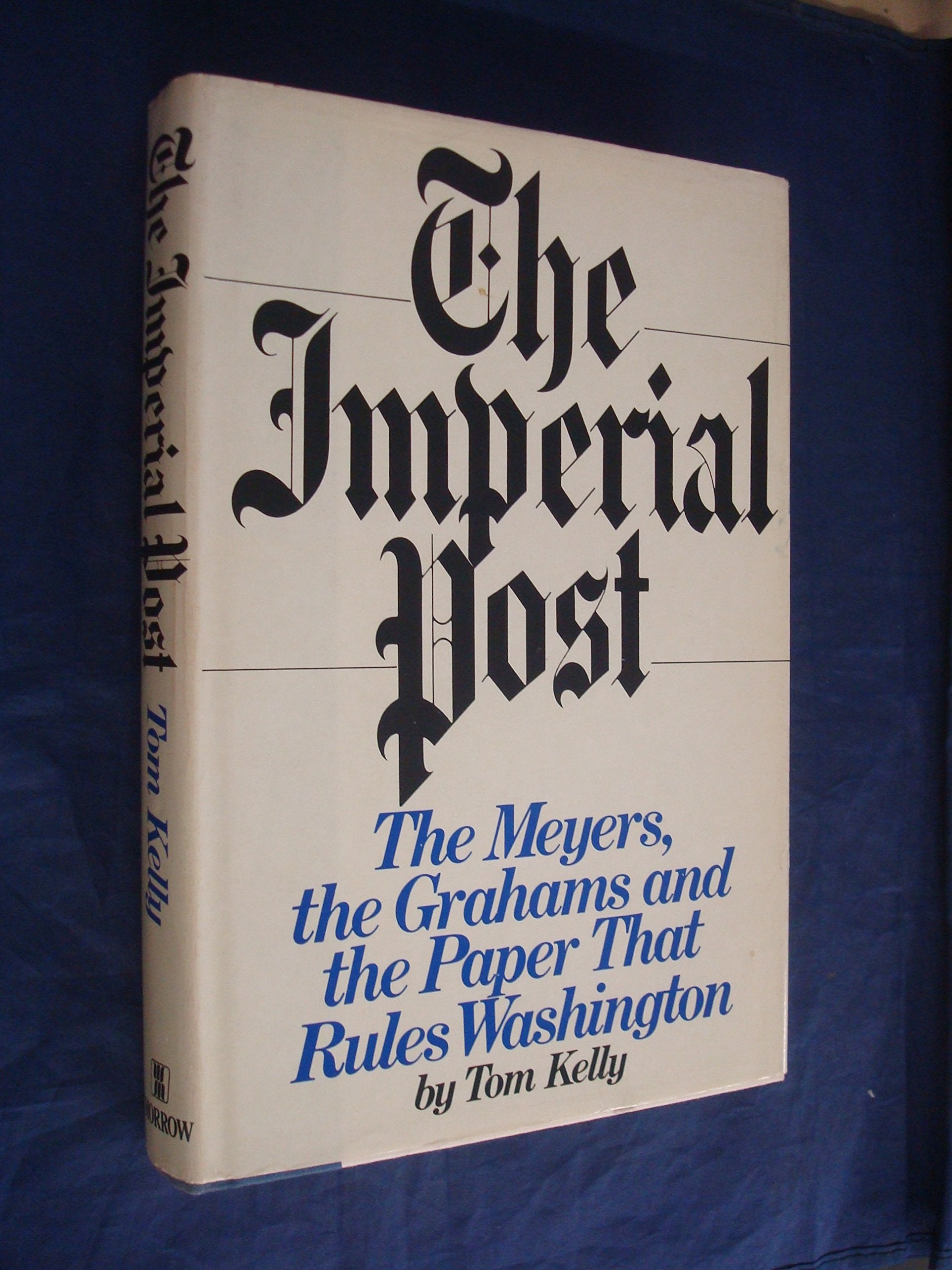 The imperial Post: The Meyers, the Grahams, and the paper that rules Washington Books