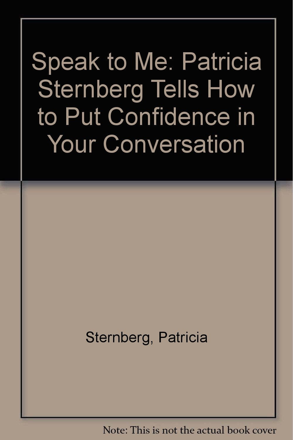 Speak to Me: Patricia Sternberg Tells How to Put Confidence in Your Conversation Books