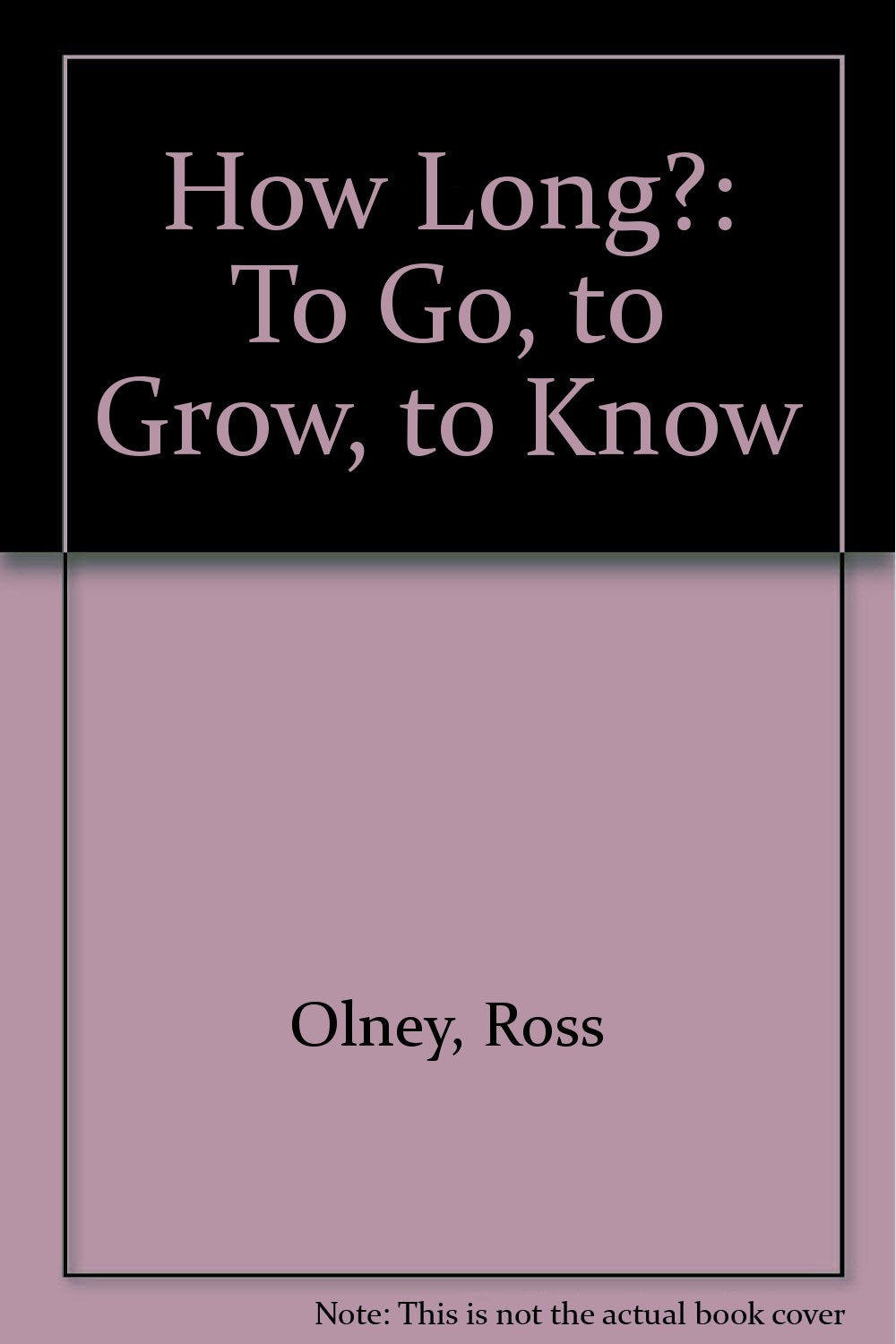 How Long?: To Go, to Grow, to Know Non-fiction