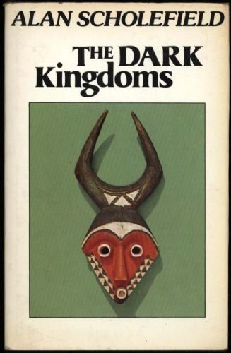 The Dark Kingdoms: The impact of white civilization on three great African monarchies Books