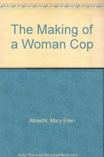 The Making of a Woman Cop Politics & History