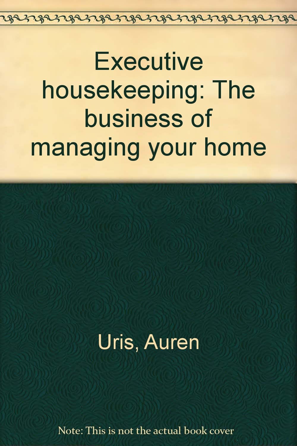 Executive housekeeping: The business of managing your home Books