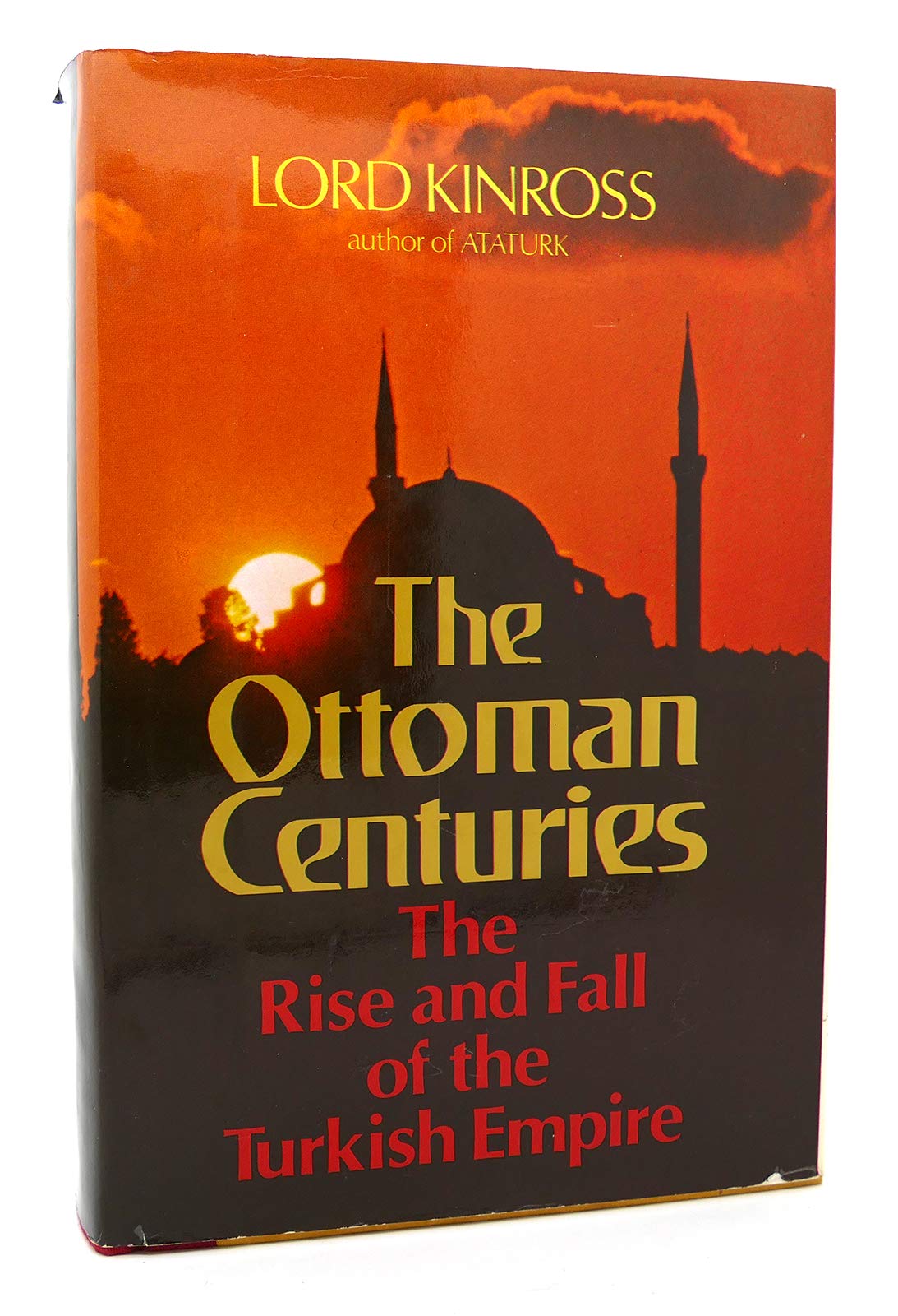 The Ottoman Centuries: The Rise and Fall of the Turkish Empire book