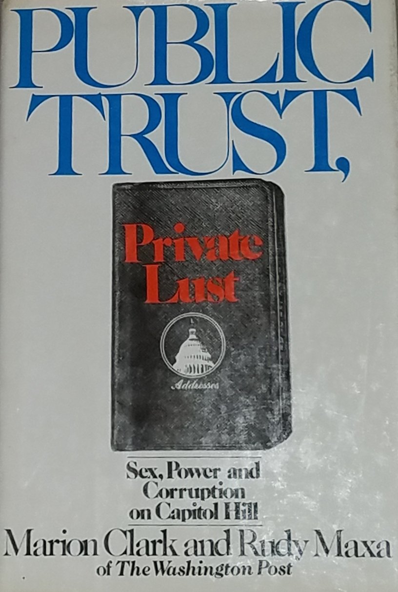 Public trust, private lust: Sex, power, and corruption on Capitol Hill Books