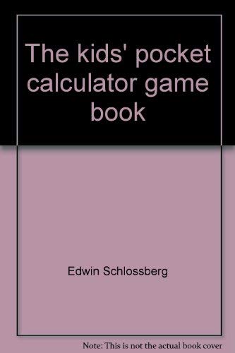 The kids' pocket calculator game book by Edwin Schlossberg Books