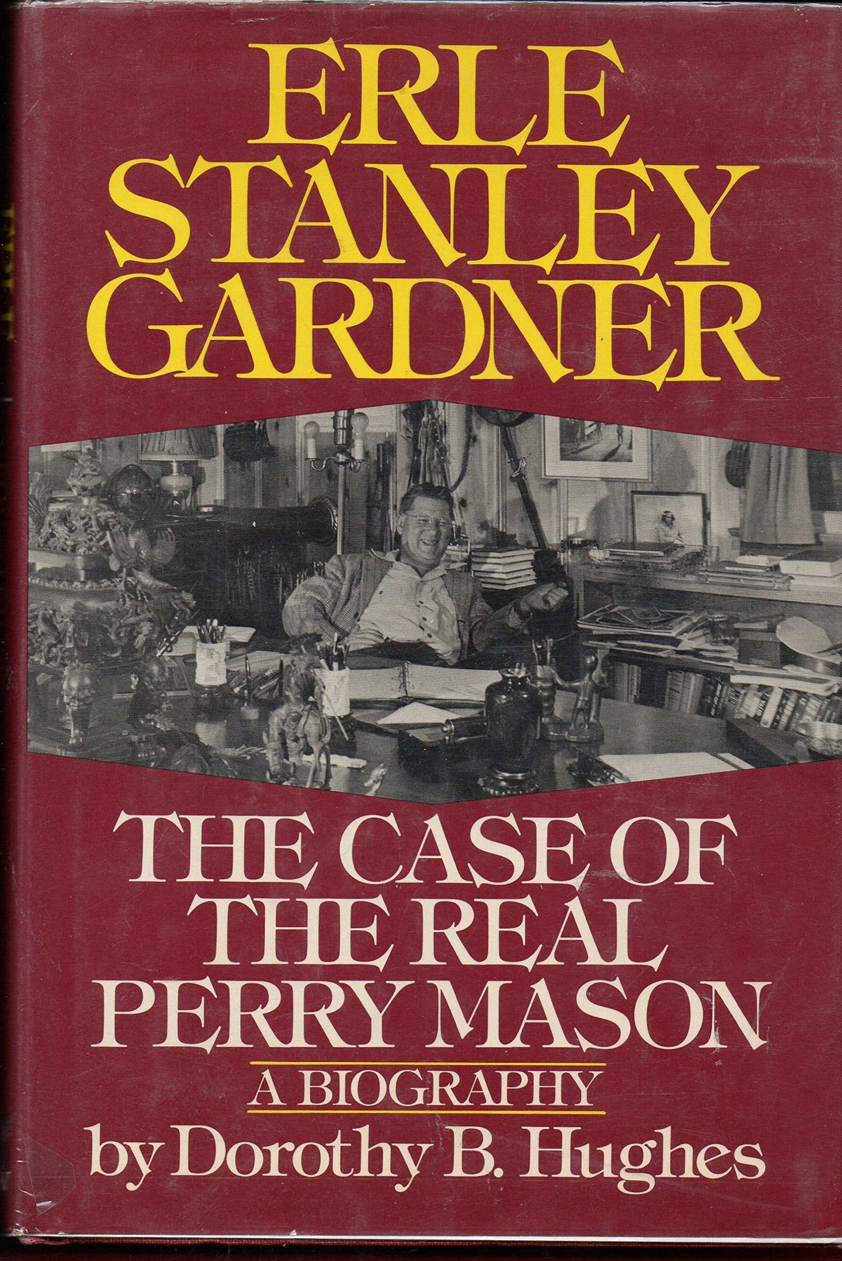 Erle Stanley Gardner: The Case of the Real Perry Mason book