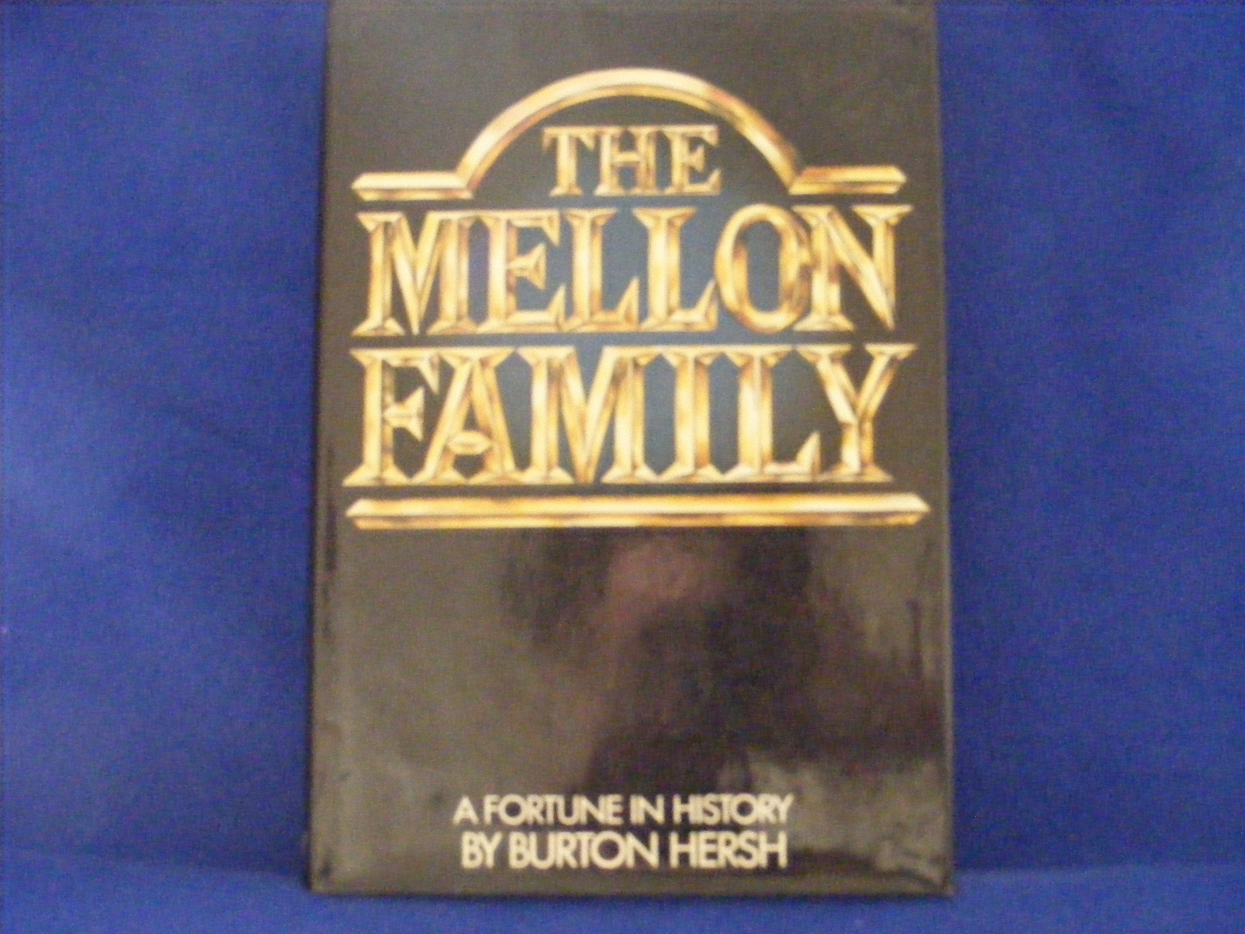 The Mellon Family: A Fortune in History Books