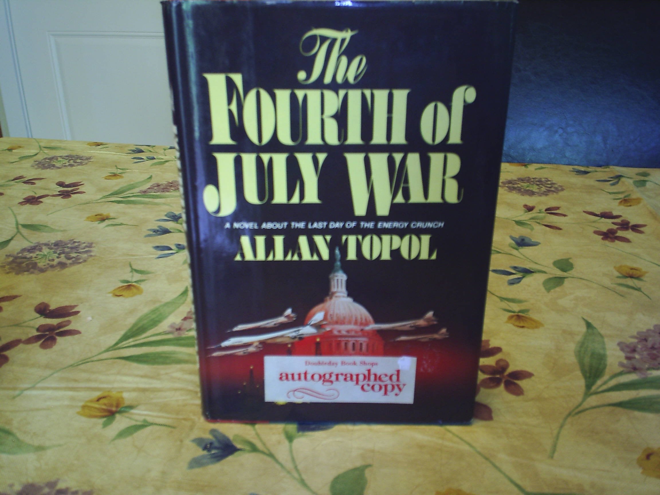 The Fourth of July War: A Novel by Allan Topol Books