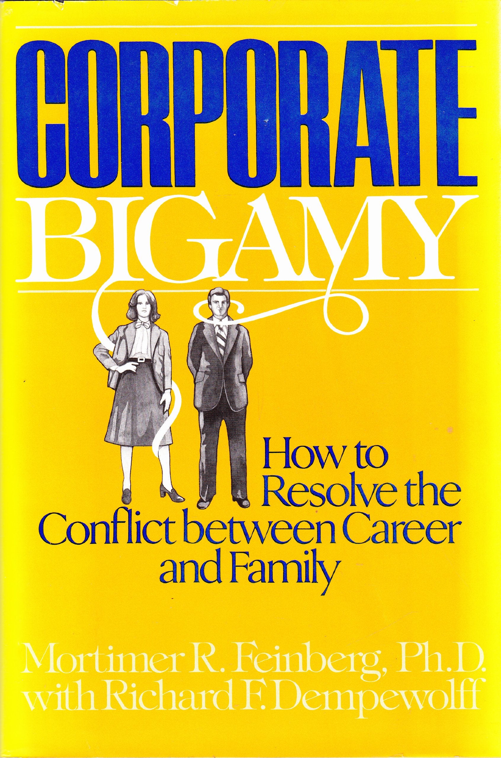 Corporate Bigamy: How to Resolve the Conflict Between Career and Family Social Sciences