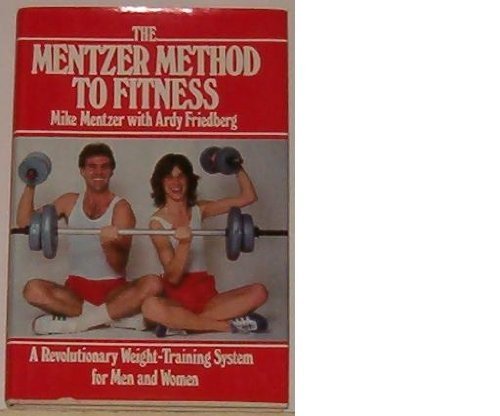 The Mentzer Method to Fitness: A Revolutionary Weight-Training System for Men and Women Health, Nutrition & Fitness