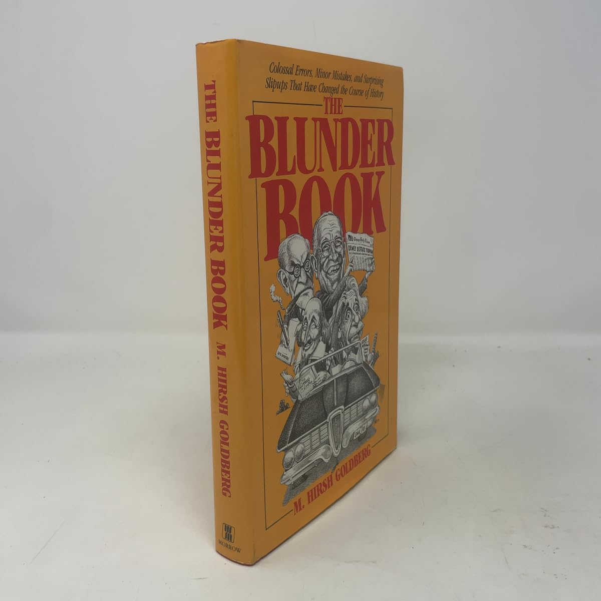 The Blunder Book: Colossal Errors, Minor Mistakes, and Surprising Slipups That Have Changed the Course of History Books