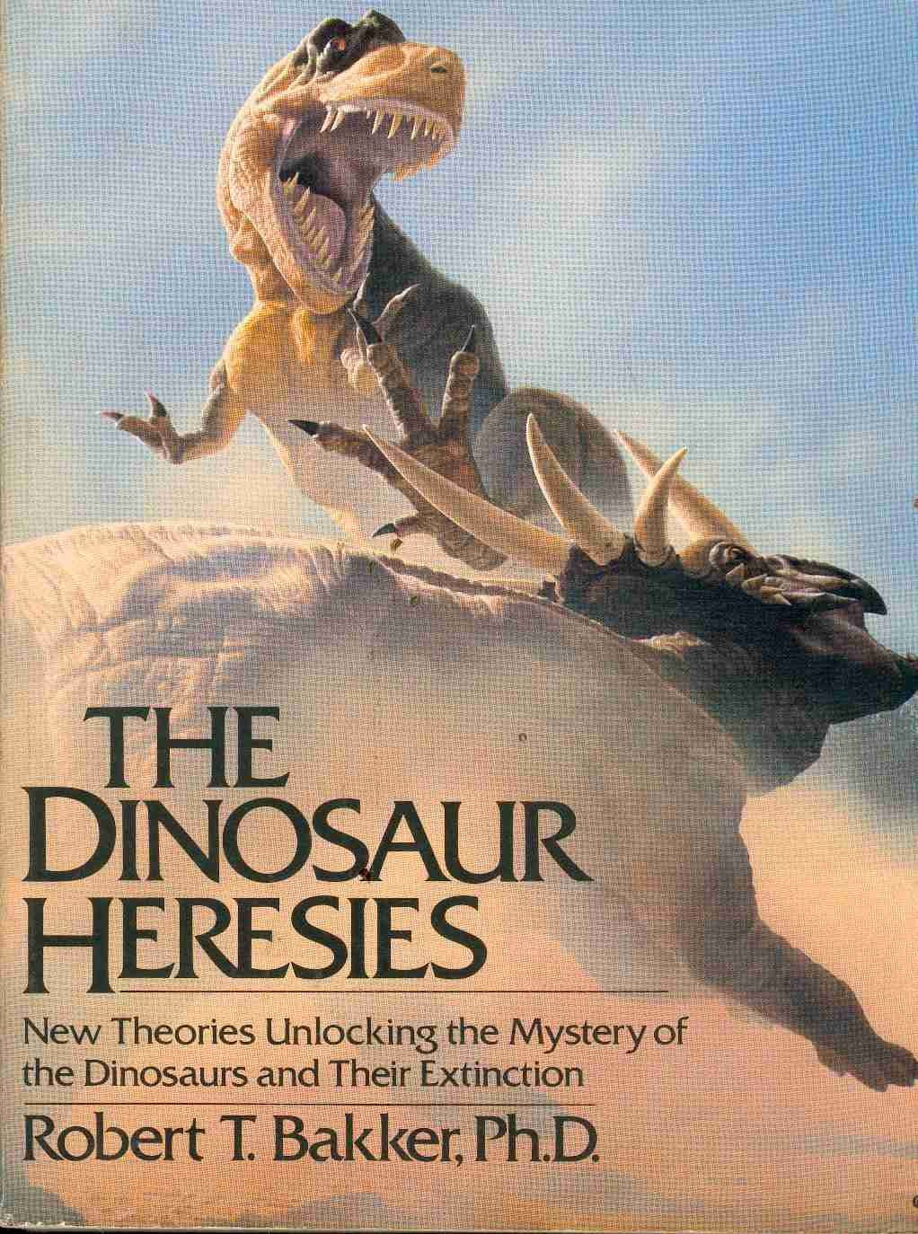 The Dinosaur Heresies: New Theories Unlocking the Mystery of the Dinosaurs and Their Extinction Business & Technology